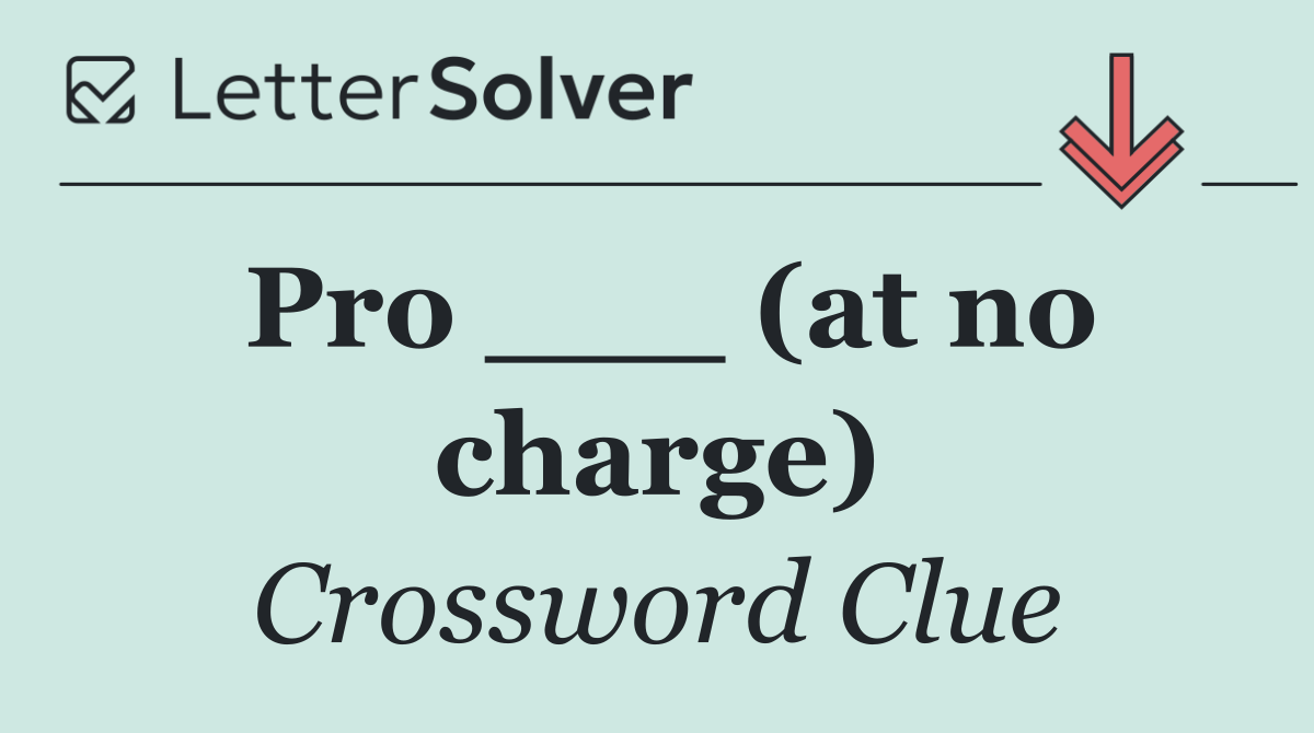 Pro ___ (at no charge)