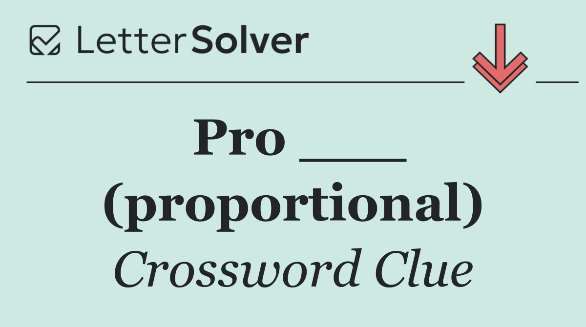 Pro ___ (proportional)