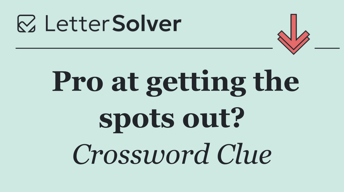 Pro at getting the spots out?
