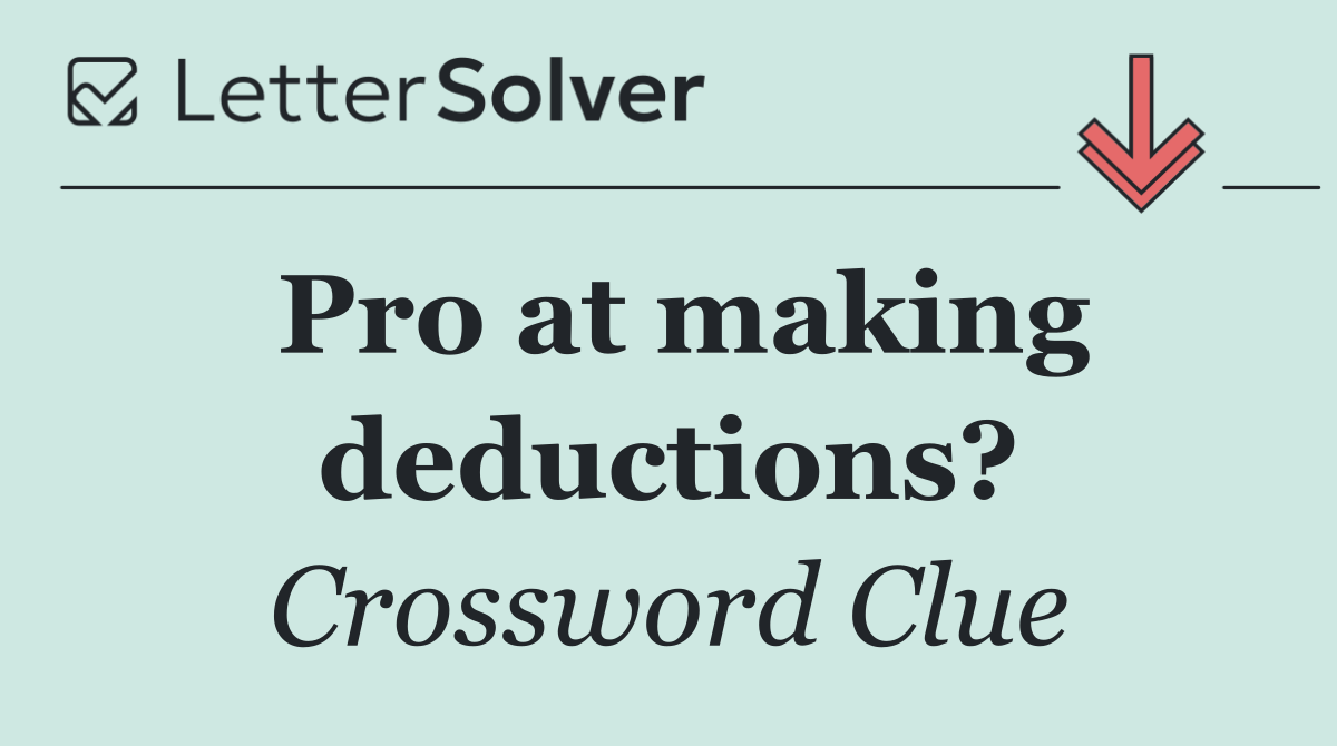 Pro at making deductions?