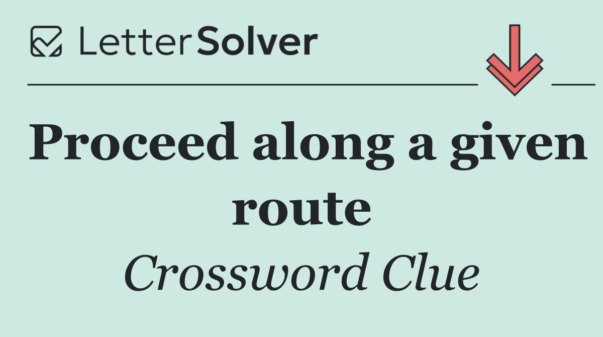 Proceed along a given route