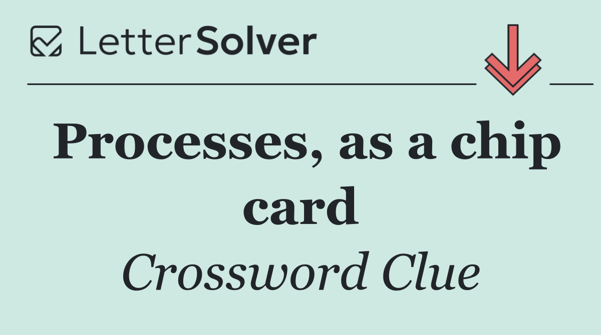 Processes, as a chip card