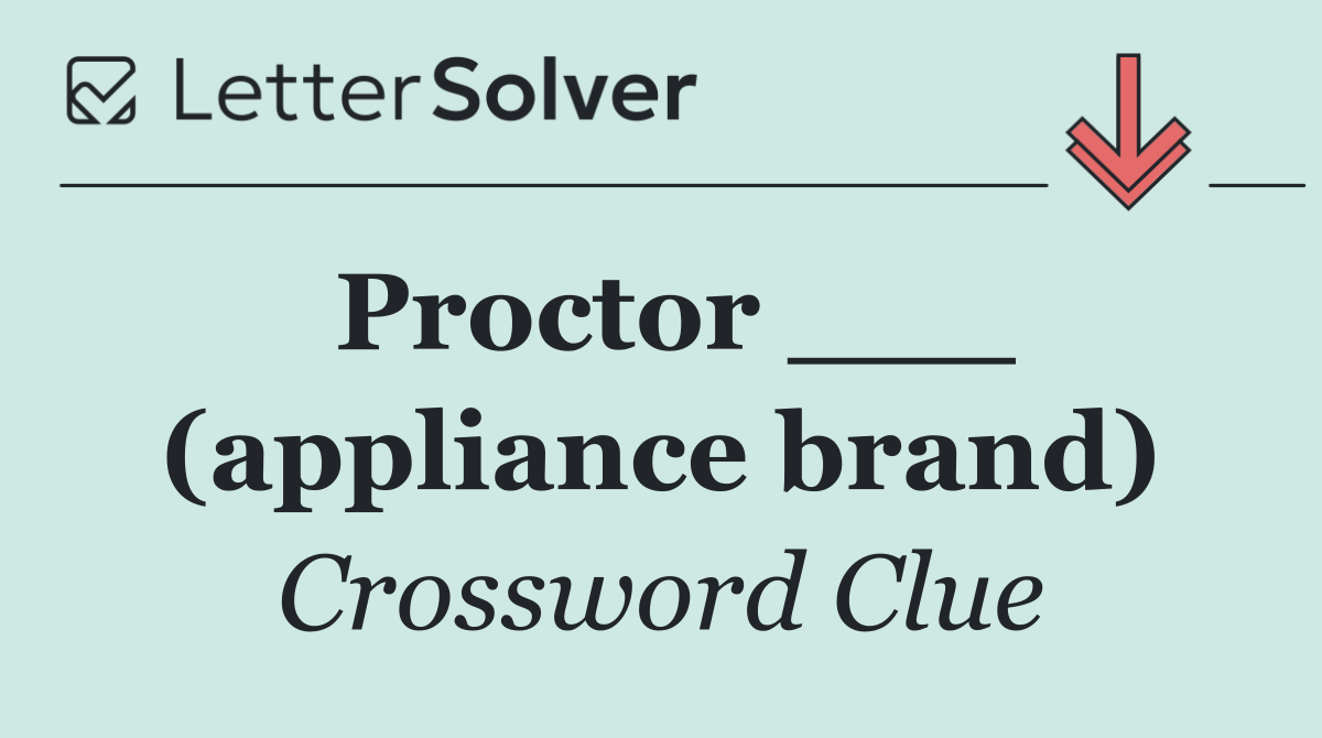 Proctor ___ (appliance brand)