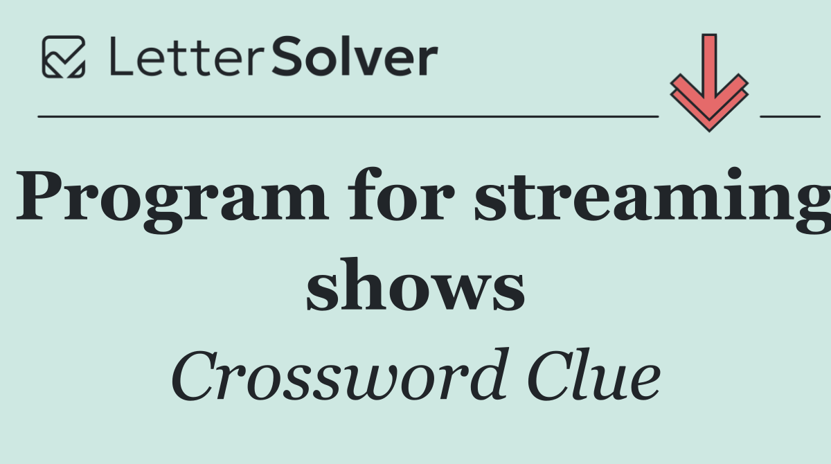 Program for streaming shows