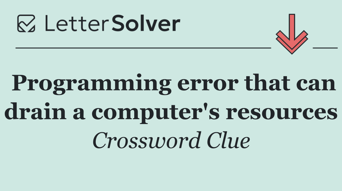 Programming error that can drain a computer's resources