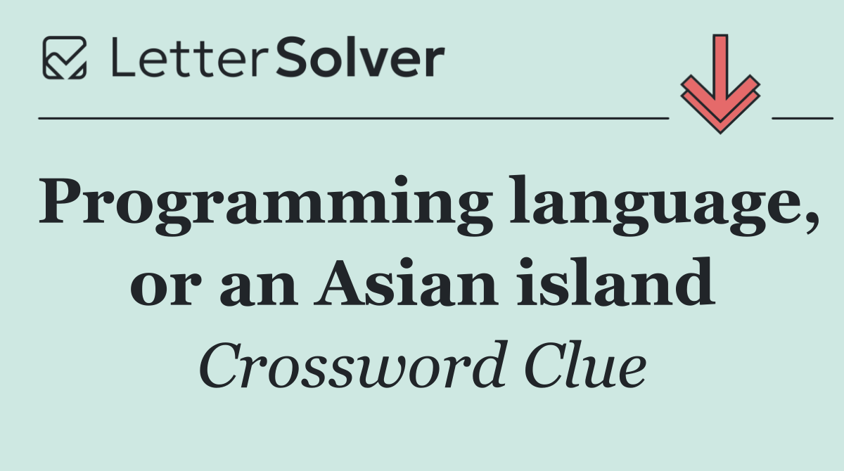 Programming language, or an Asian island