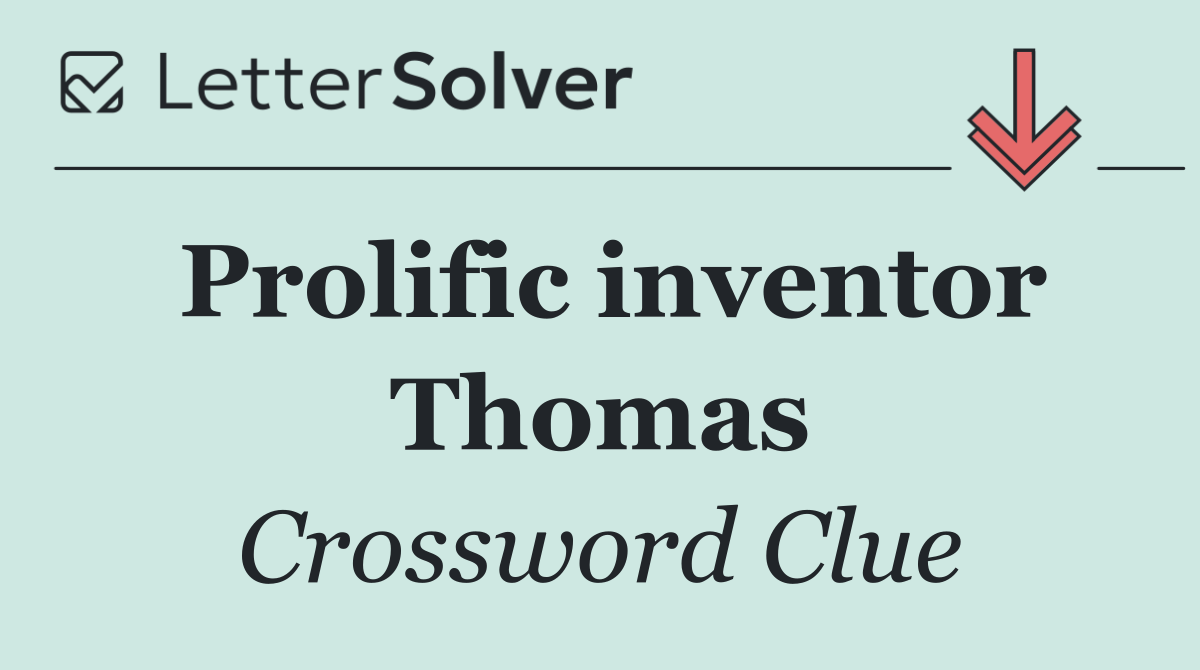 Prolific inventor Thomas