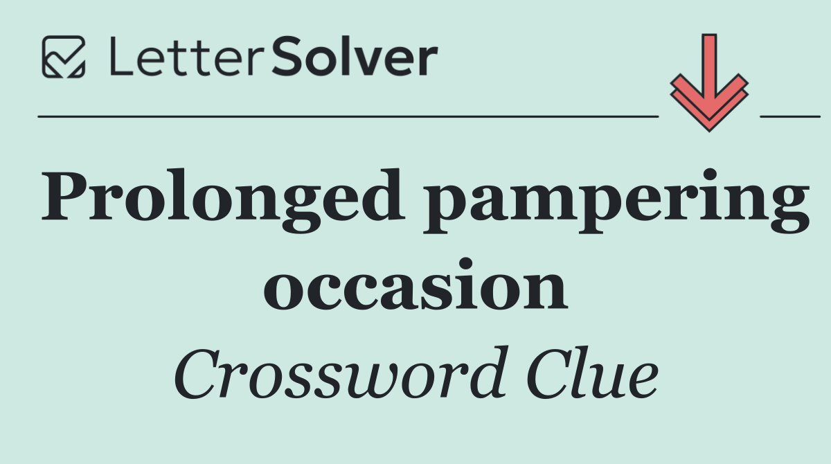 Prolonged pampering occasion