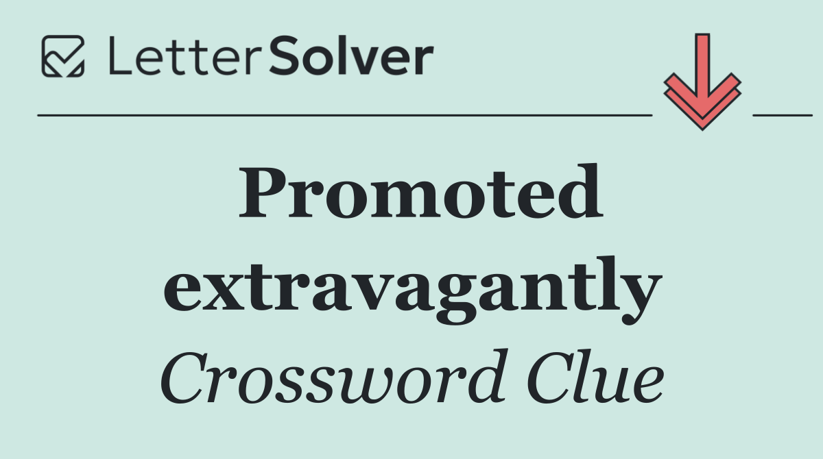 Promoted extravagantly