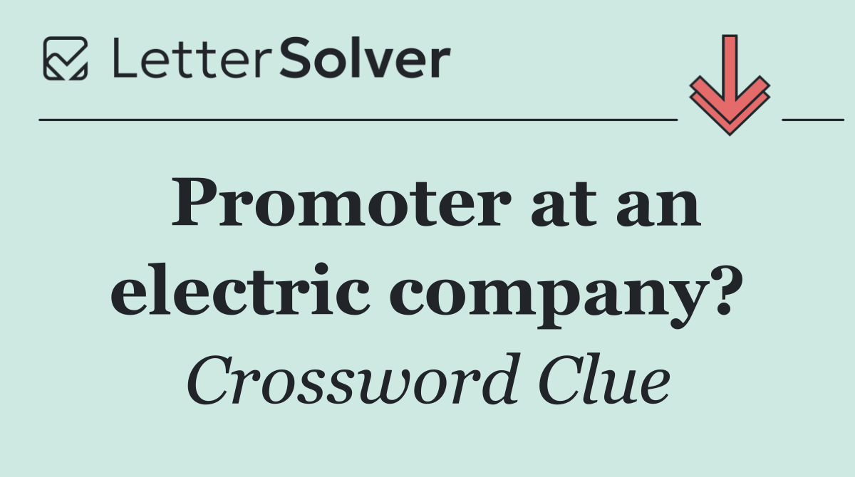 Promoter at an electric company?