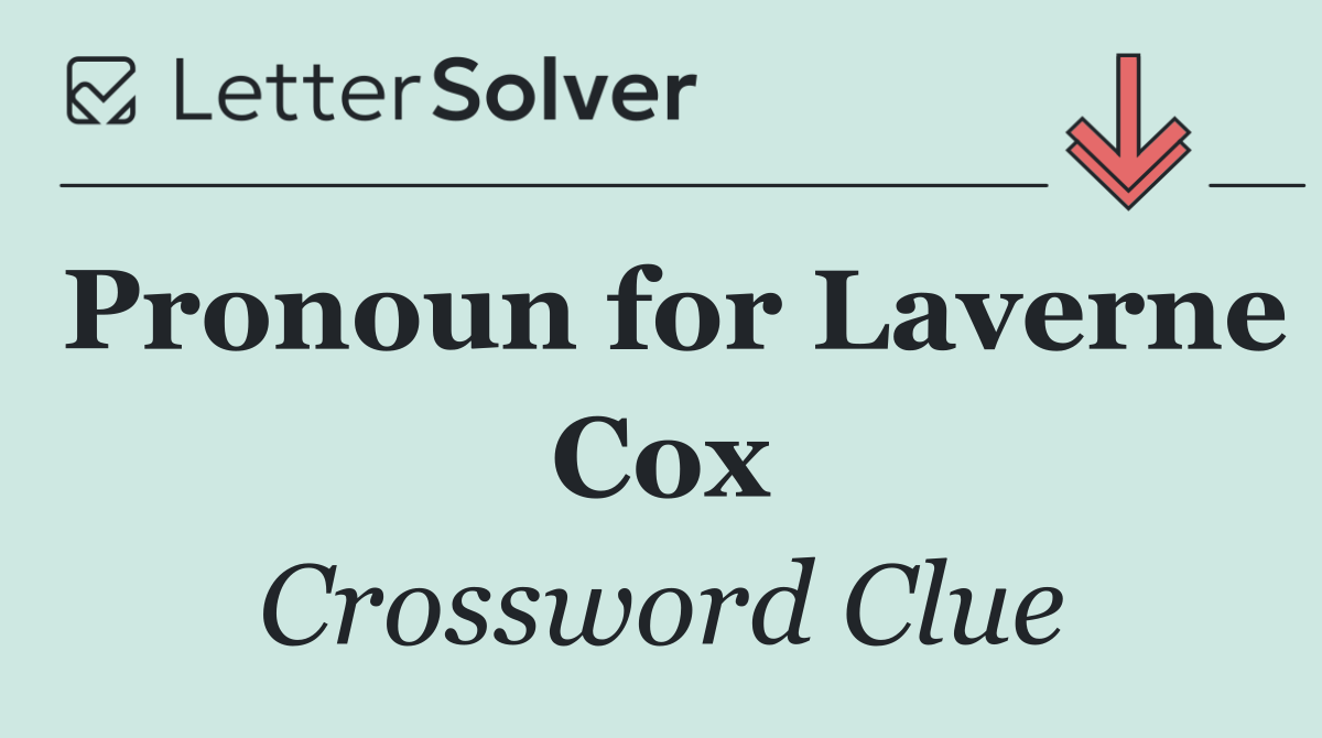 Pronoun for Laverne Cox