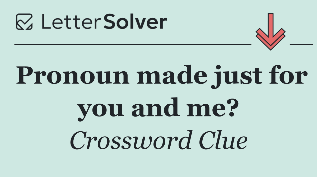 Pronoun made just for you and me?