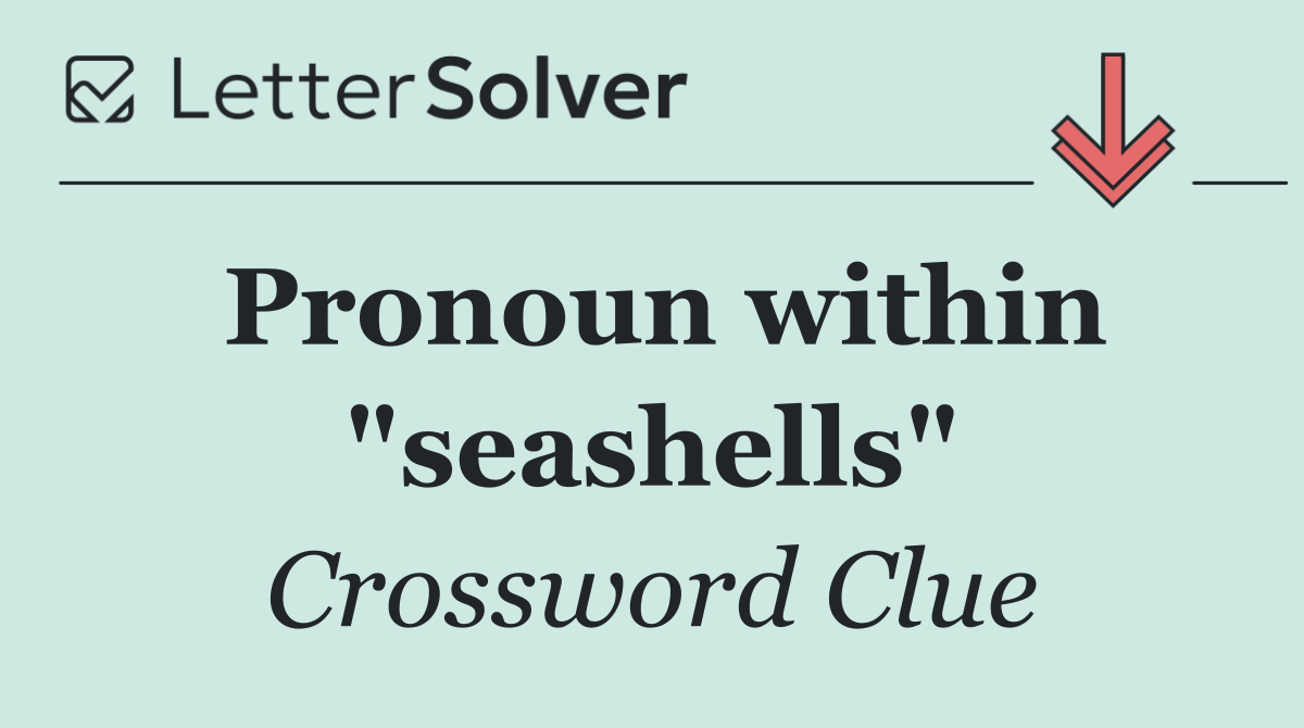 Pronoun within "seashells"