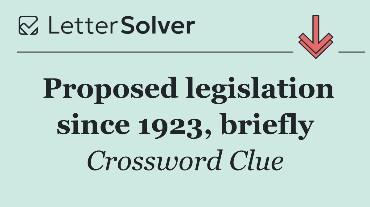 Proposed legislation since 1923, briefly