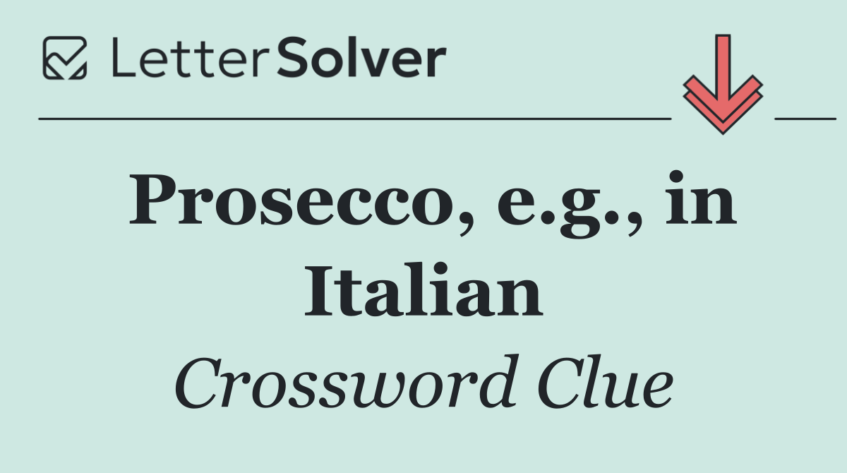 Prosecco, e.g., in Italian