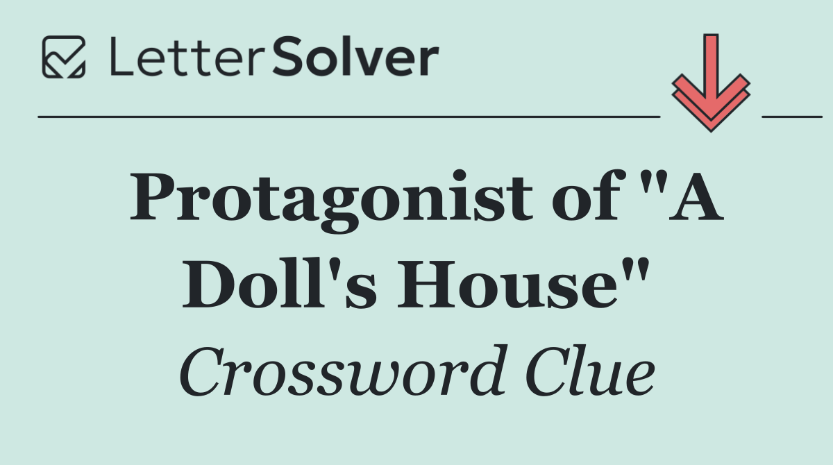 Protagonist of "A Doll's House"