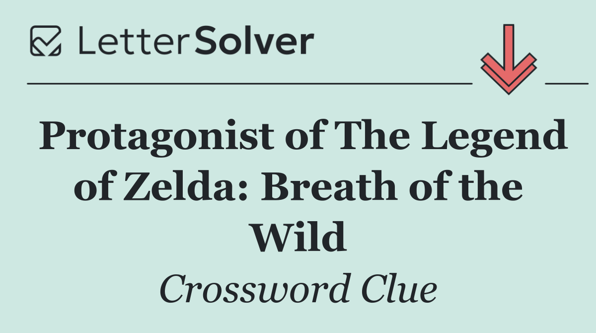 Protagonist of The Legend of Zelda: Breath of the Wild