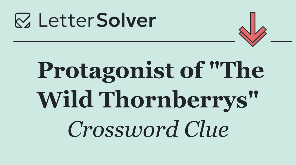 Protagonist of "The Wild Thornberrys"