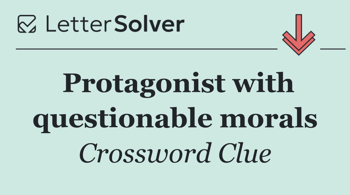 Protagonist with questionable morals