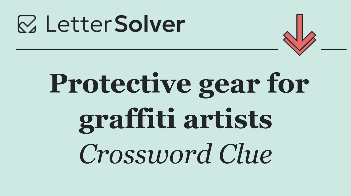 Protective gear for graffiti artists