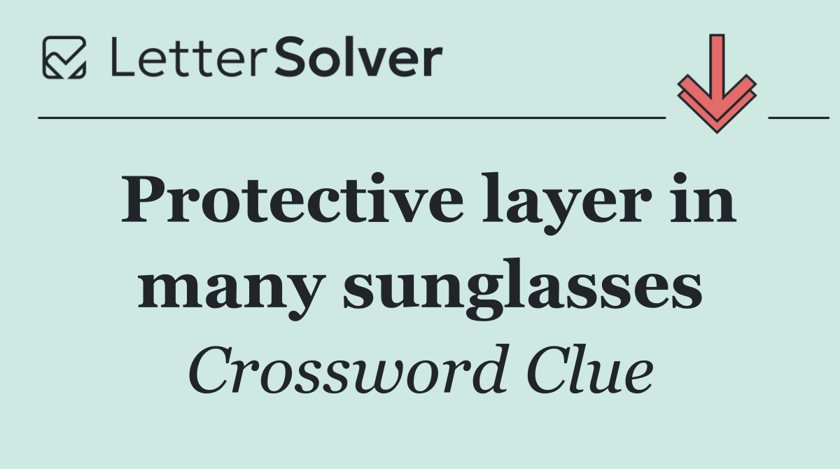 Protective layer in many sunglasses