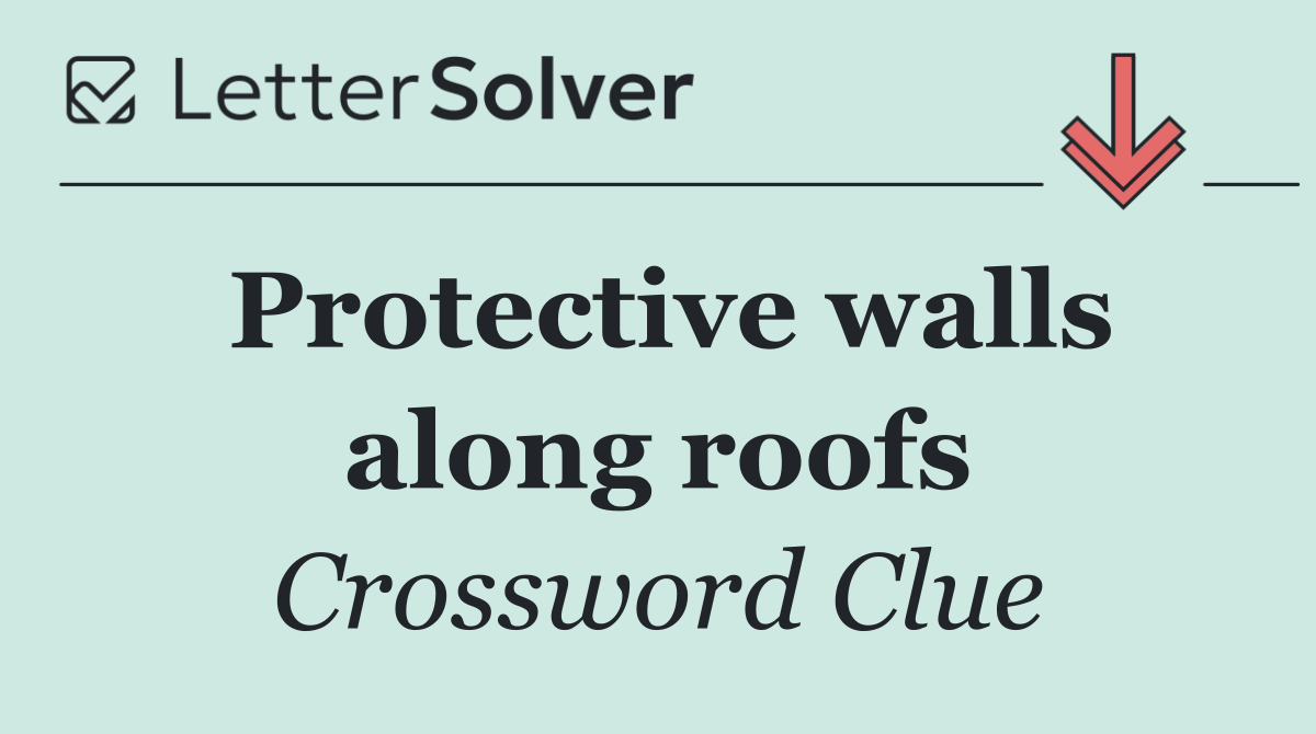 Protective walls along roofs