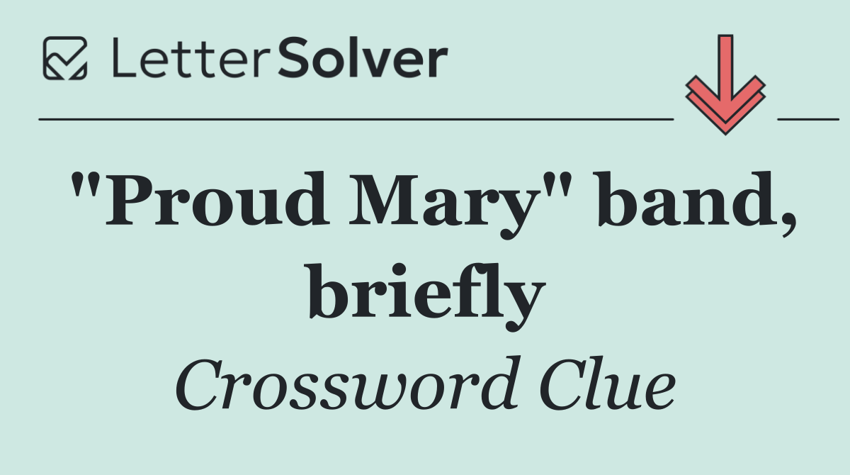 "Proud Mary" band, briefly