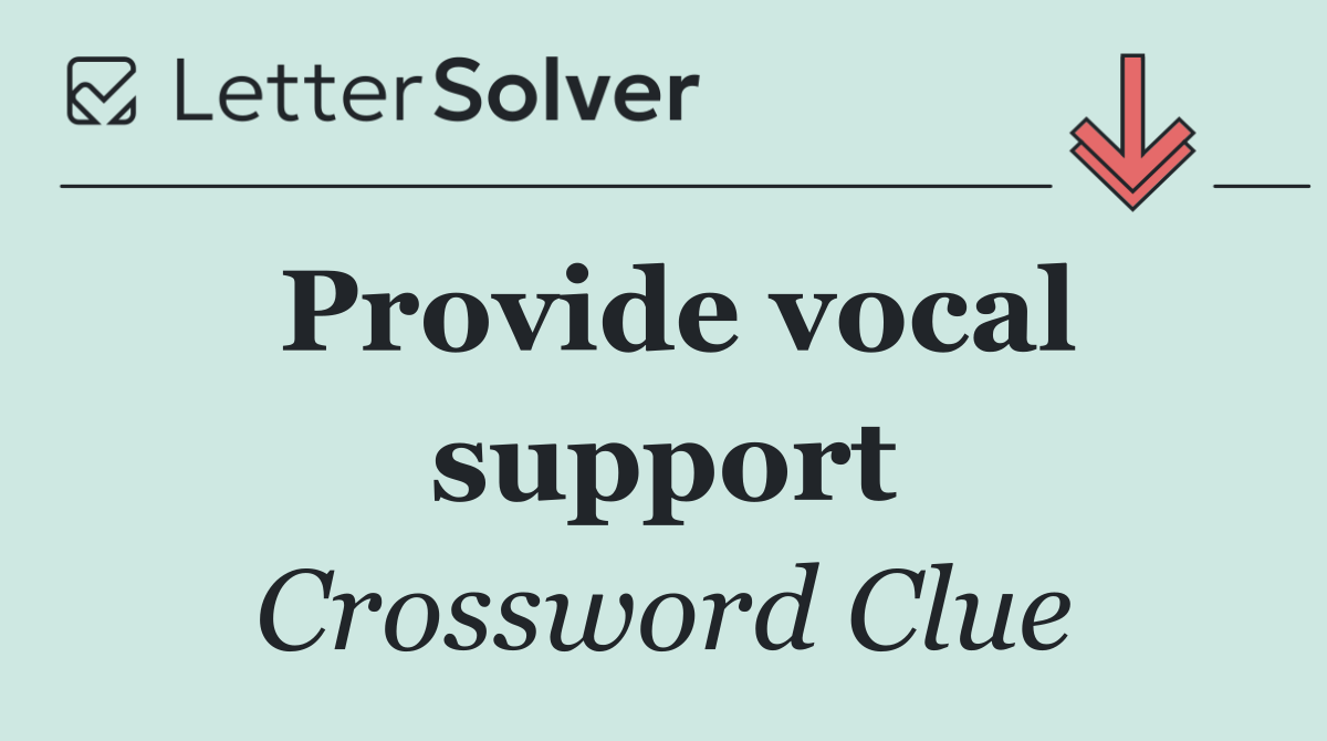 Provide vocal support