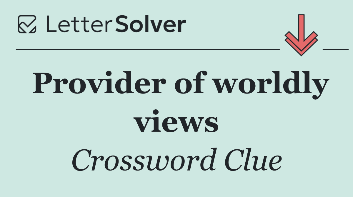 Provider of worldly views
