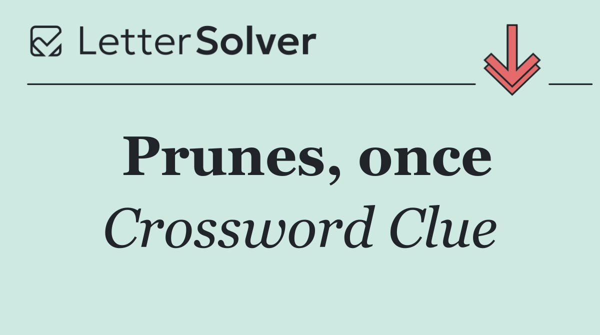 Prunes, once
