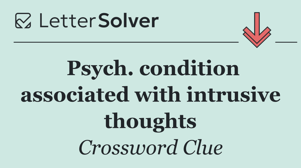Psych. condition associated with intrusive thoughts