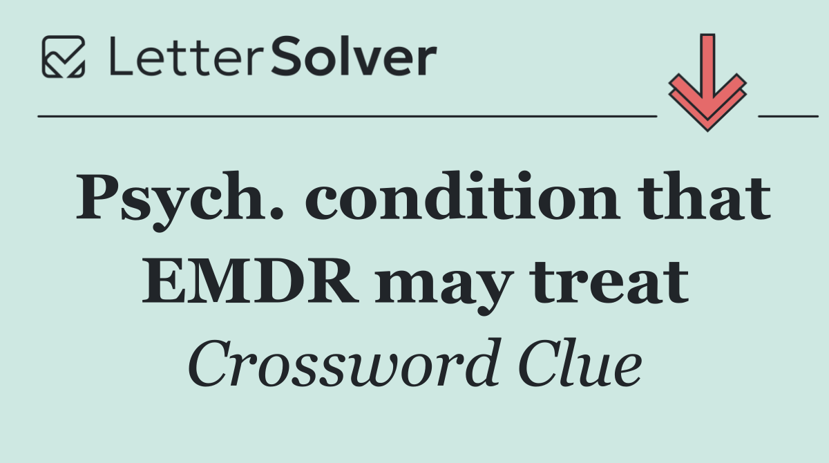 Psych. condition that EMDR may treat