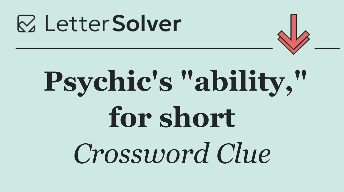Psychic's "ability," for short