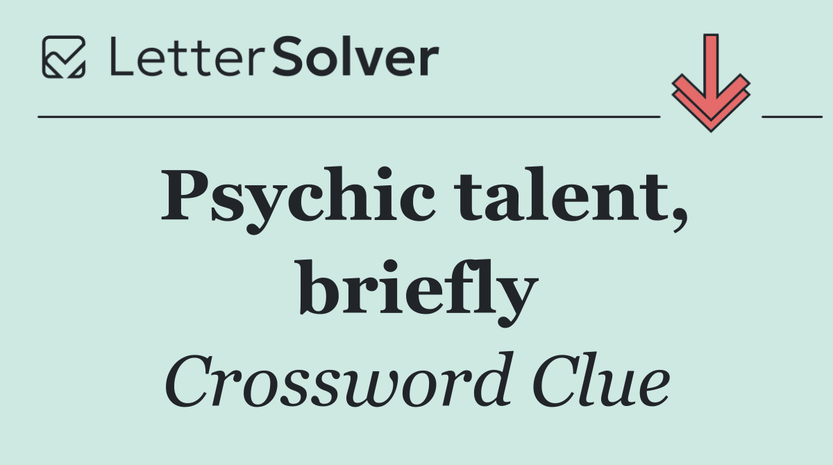 Psychic talent, briefly