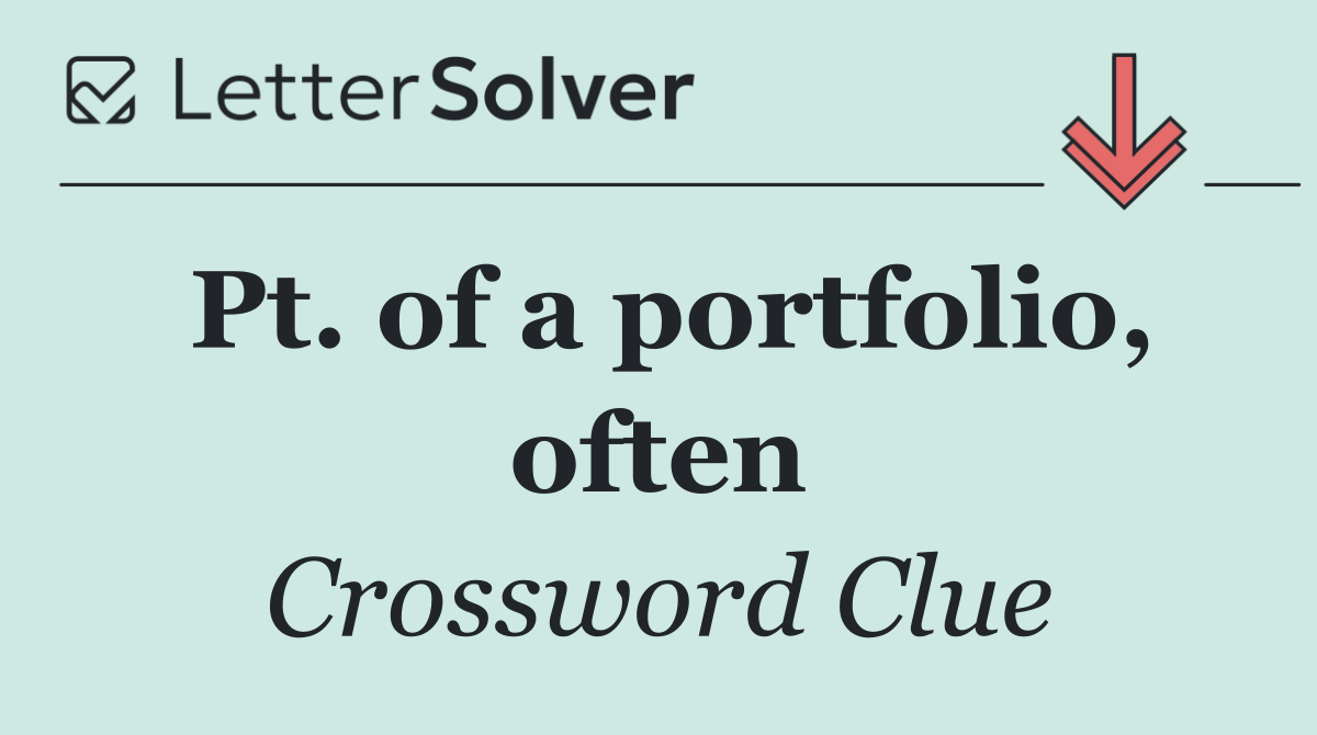 Pt. of a portfolio, often