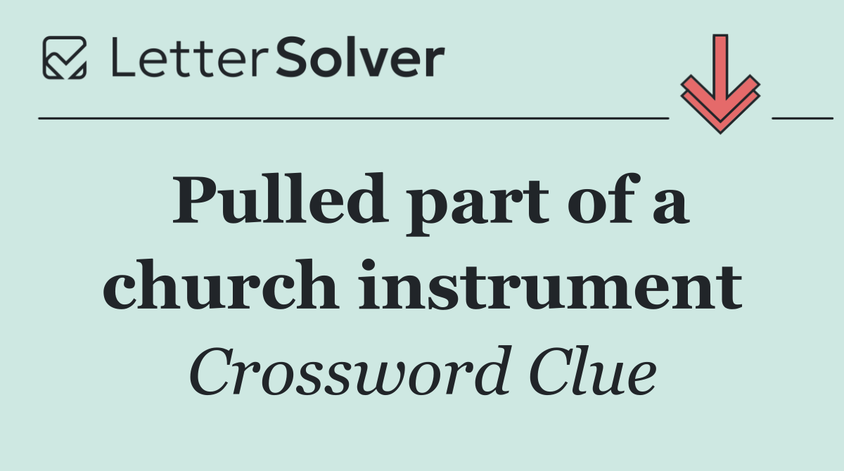 Pulled part of a church instrument