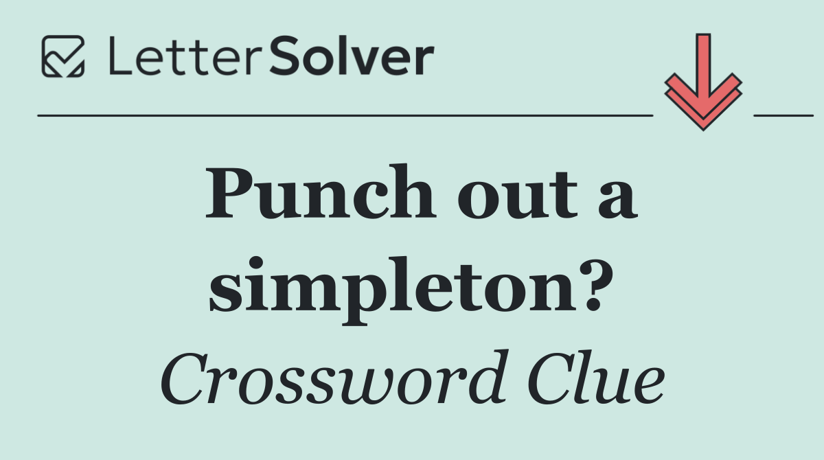 Punch out a simpleton?