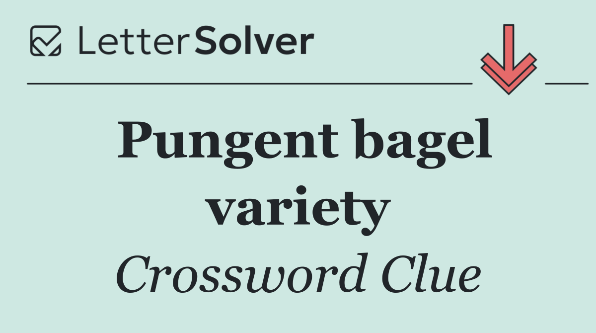 Pungent bagel variety