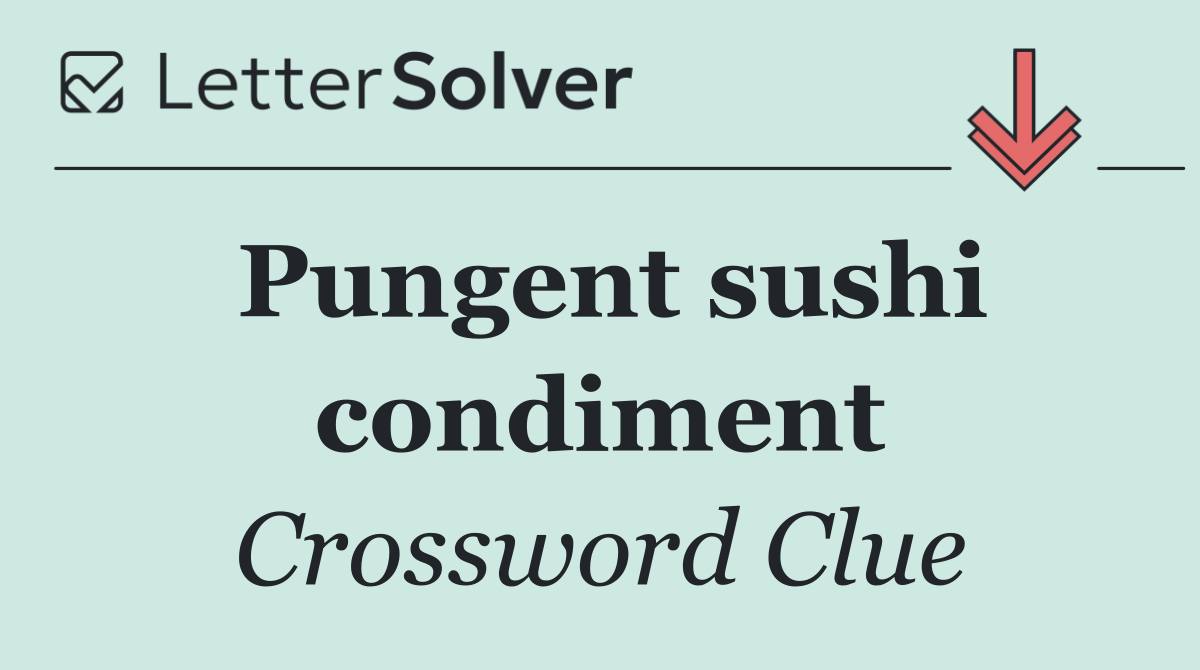 Pungent sushi condiment