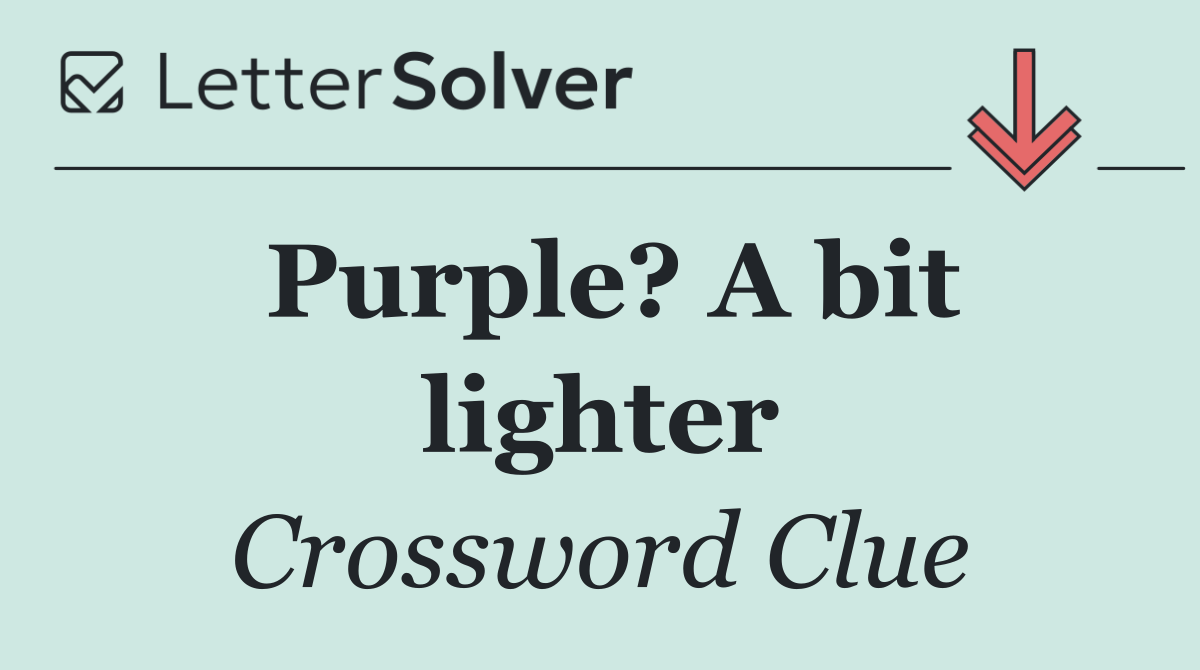 Purple? A bit lighter