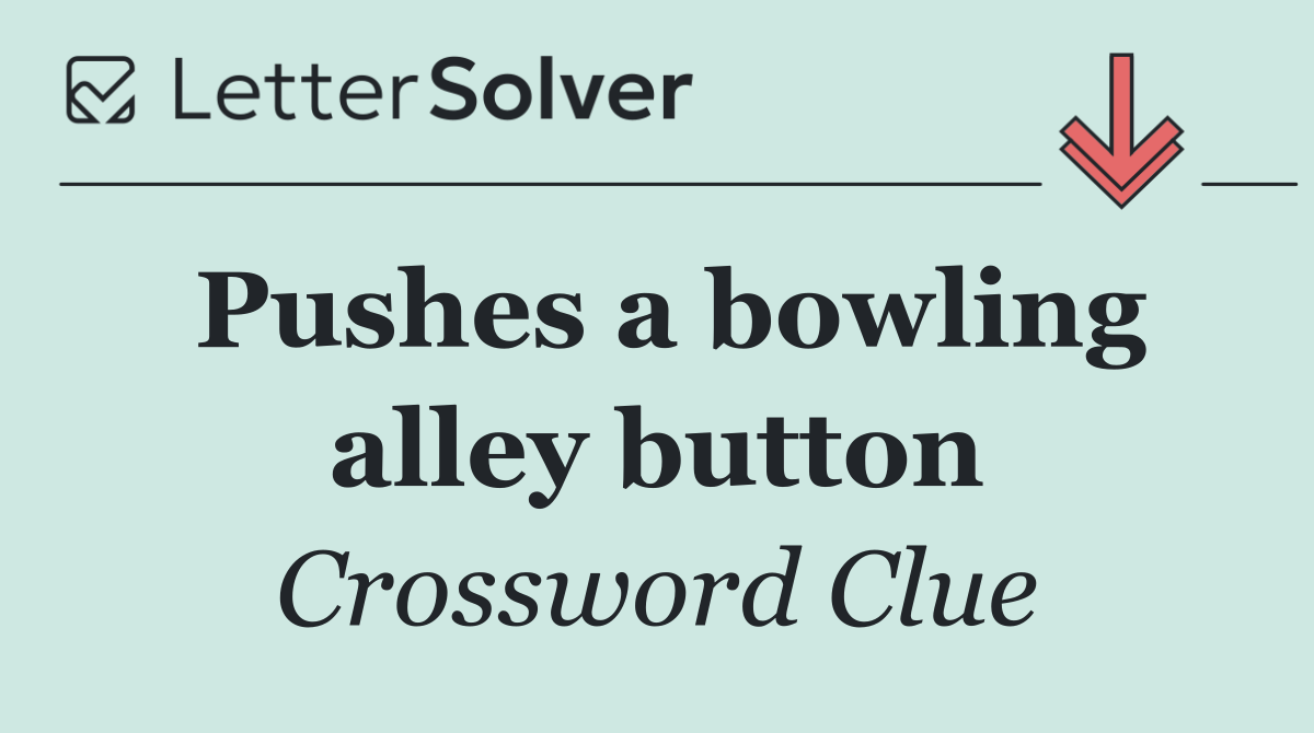 Pushes a bowling alley button