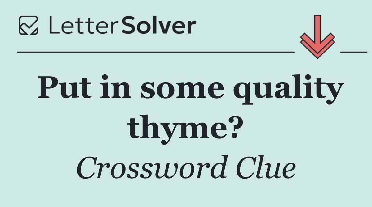 Put in some quality thyme?