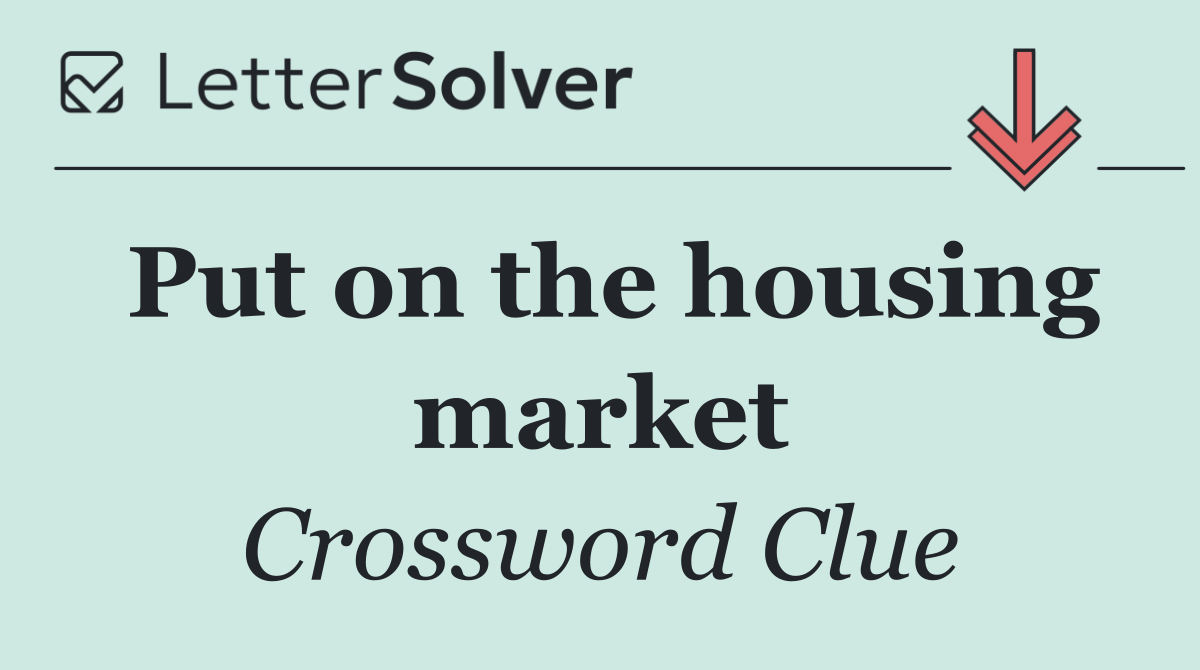 Put on the housing market