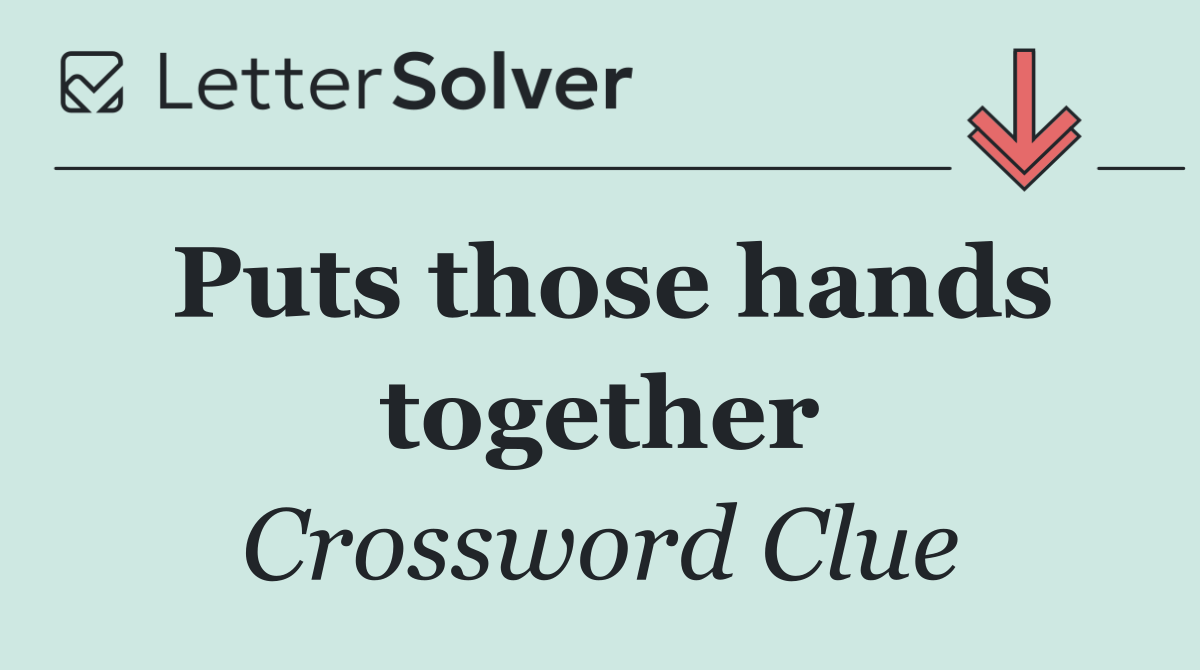 Puts those hands together