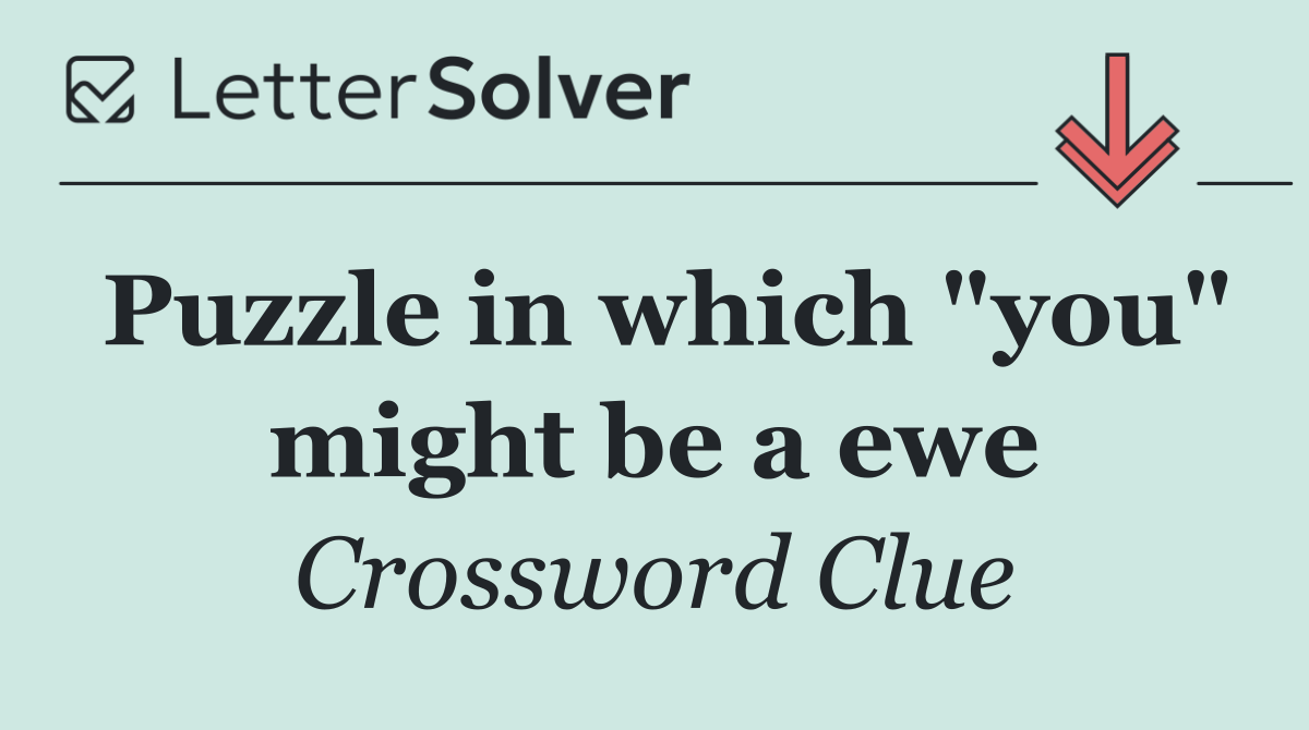 Puzzle in which "you" might be a ewe