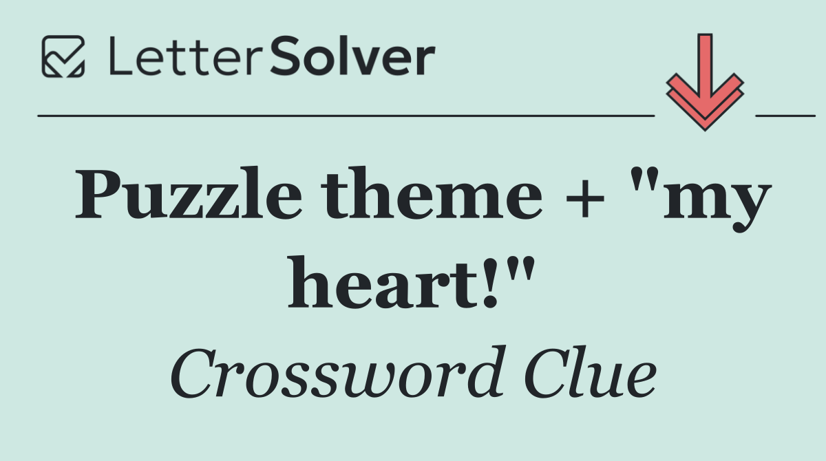 Puzzle theme + "my heart!"