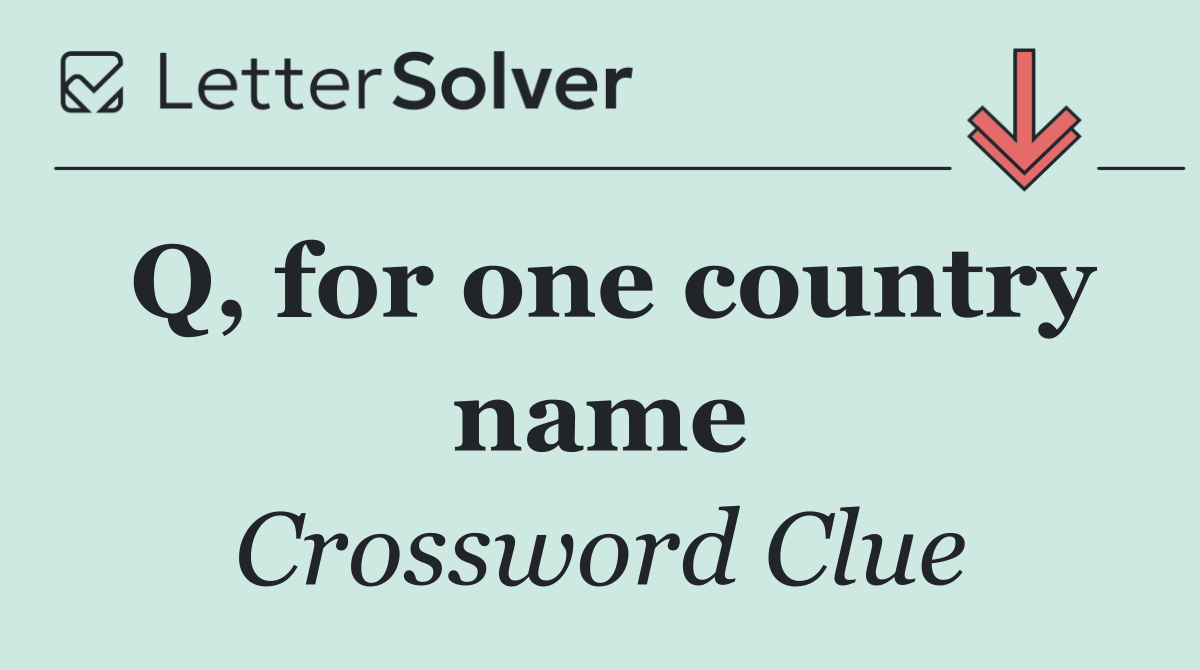 Q, for one country name