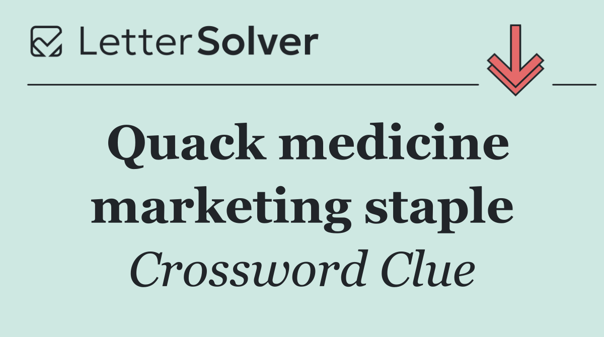 Quack medicine marketing staple