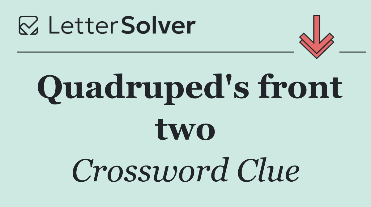 Quadruped's front two
