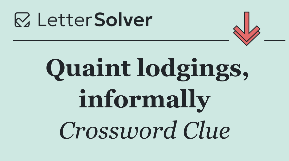 Quaint lodgings, informally